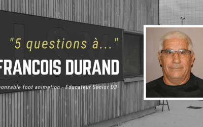 5 questions à… François DURAND Responsable Foot animation et Éducateur Senior D3