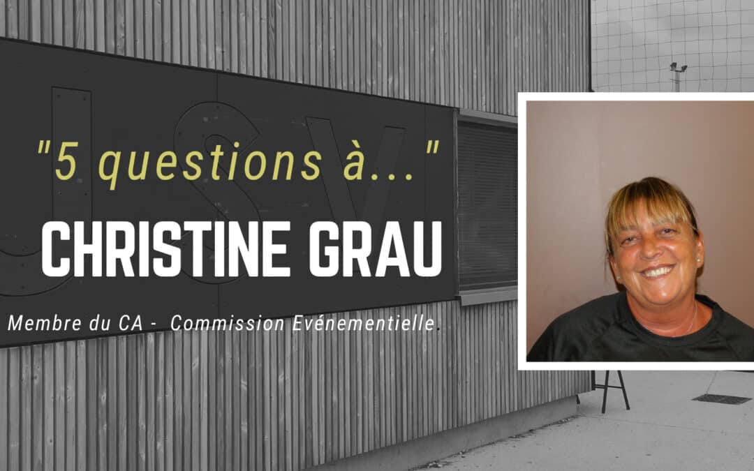 5 questions à… Christine GRAU – Membre du CA et Commission événementielle