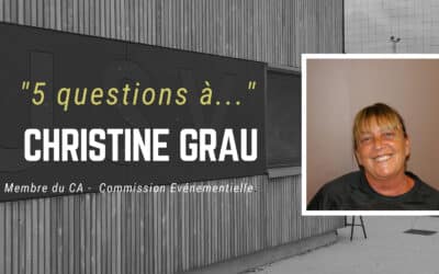 5 questions à… Christine GRAU – Membre du CA et Commission événementielle
