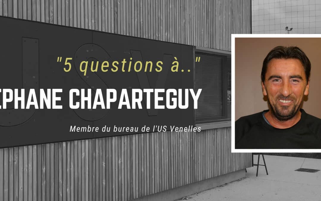 5 questions à… Stéphane CHAPARTEGUY – Membre du bureau